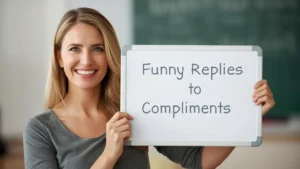 Funny Replies to Compliments