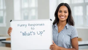 funny responses to whats up