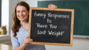funny responses to have you lost weight