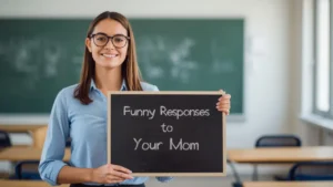 funny responses to your mom