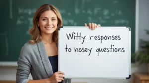 witty responses to nosy questions