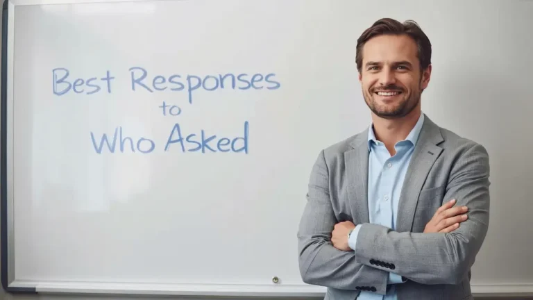 best responses to who asked