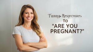 funny responses to are you pregnant