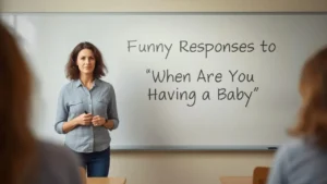 funny responses to when are you having a baby