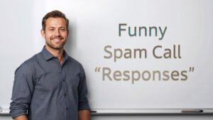 funny spam call responses