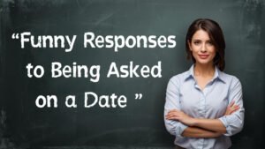 funny responses to being asked on a date