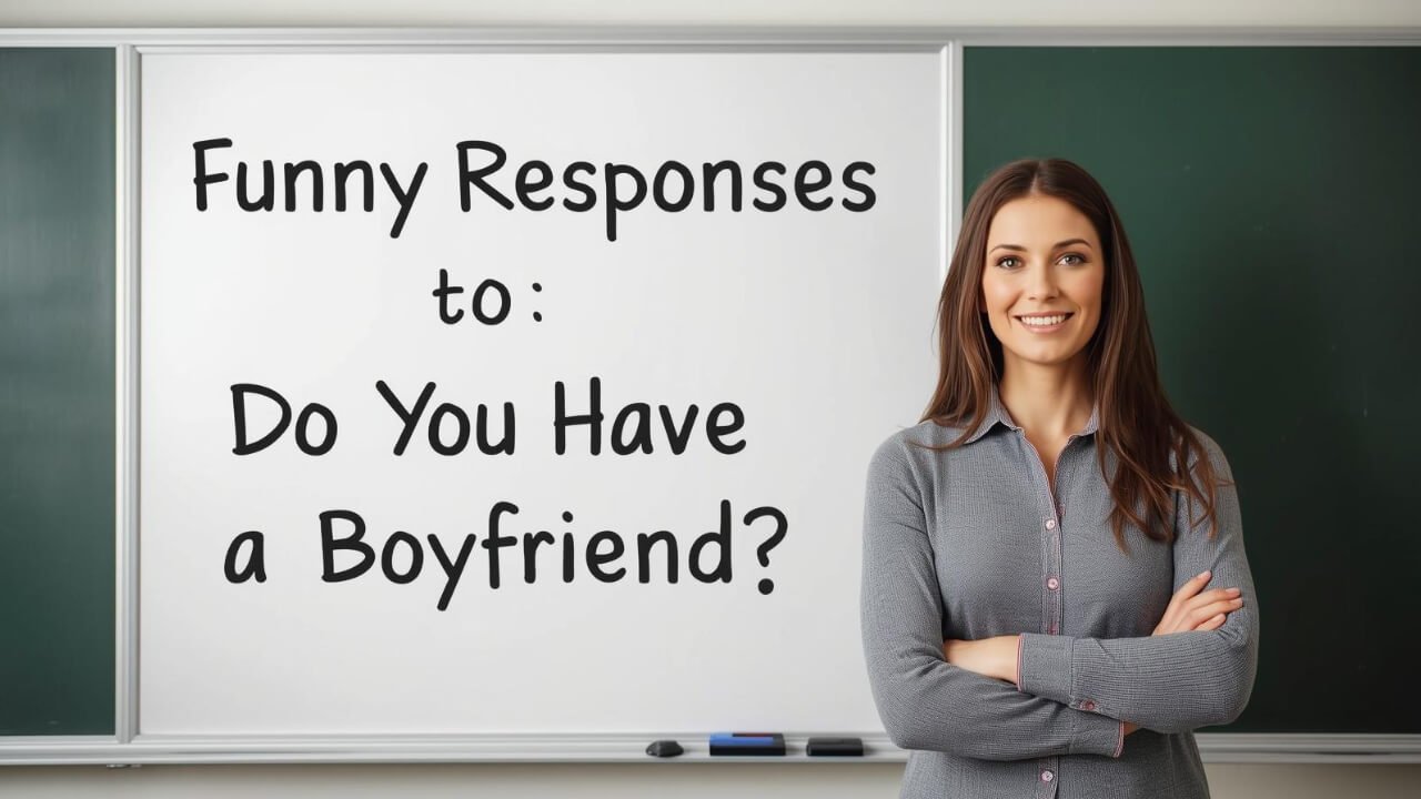 funny responses to do you have a boyfriend
