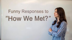 funny responses to how we met