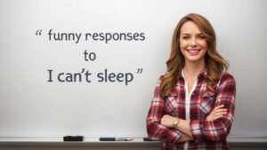 funny responses to i cant sleep