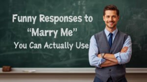 funny responses to marry me