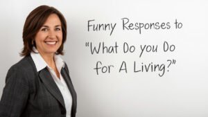funny responses to what do you do for a living