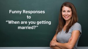 funny responses to when are you getting married