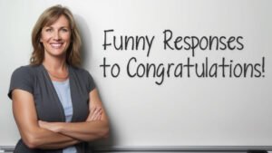 funny responses to congratulations