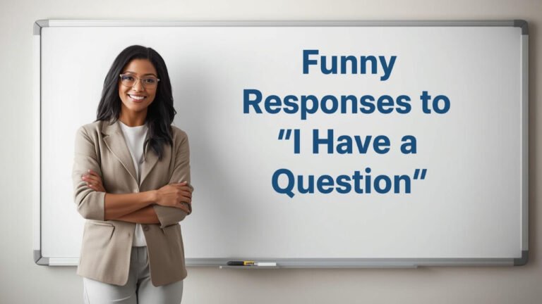 funny responses to i have a question