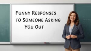 funny responses to someone asking you out