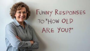 funny responses to how old are you