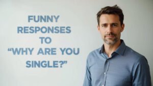 funny responses to why are you single