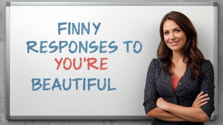 funny responses to you're beautiful