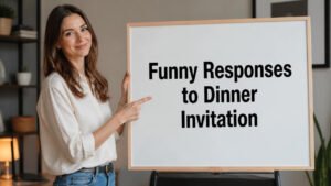 Funny Responses to Dinner Invitation